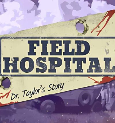战地医院:泰勒医生的故事/Field Hospital:Dr Taylors Story